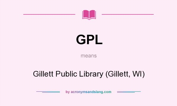 What does GPL mean? It stands for Gillett Public Library (Gillett, WI)