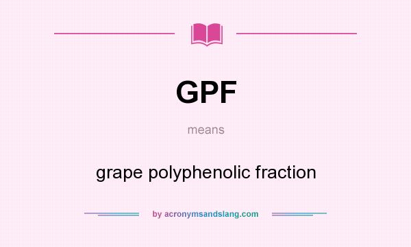 What does GPF mean? It stands for grape polyphenolic fraction