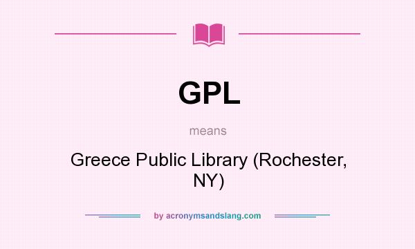 What does GPL mean? It stands for Greece Public Library (Rochester, NY)