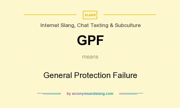 What does GPF mean? It stands for General Protection Failure