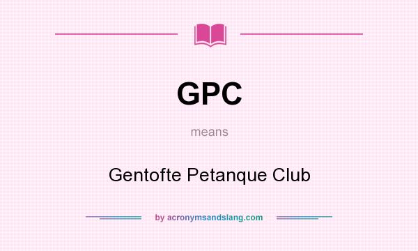 What does GPC mean? It stands for Gentofte Petanque Club