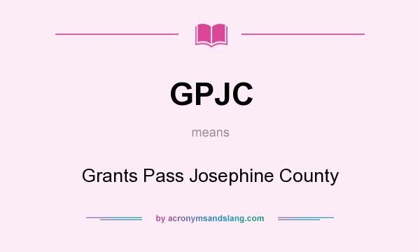 What does GPJC mean? It stands for Grants Pass Josephine County