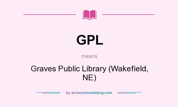 What does GPL mean? It stands for Graves Public Library (Wakefield, NE)