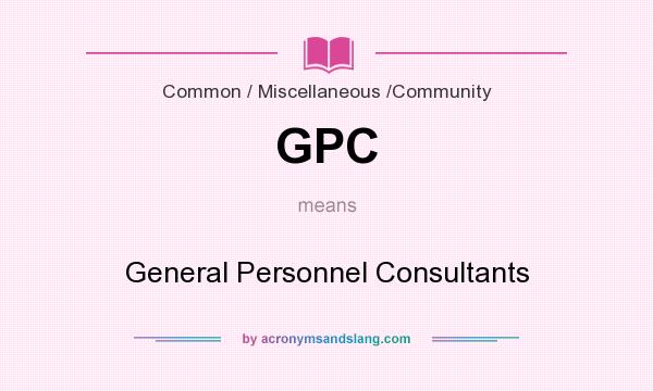 What does GPC mean? It stands for General Personnel Consultants