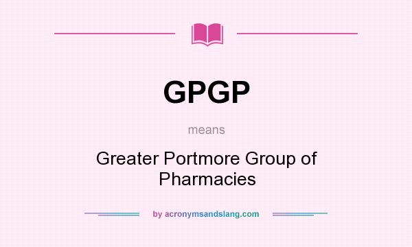 What does GPGP mean? It stands for Greater Portmore Group of Pharmacies