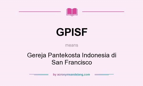 What does GPISF mean? It stands for Gereja Pantekosta Indonesia di San Francisco
