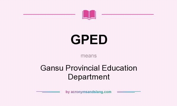 What does GPED mean? It stands for Gansu Provincial Education Department