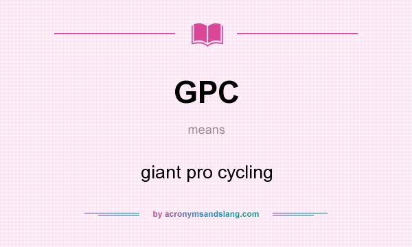 What does GPC mean? It stands for giant pro cycling