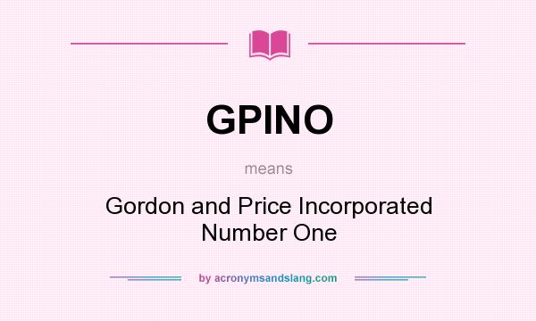 What does GPINO mean? It stands for Gordon and Price Incorporated Number One