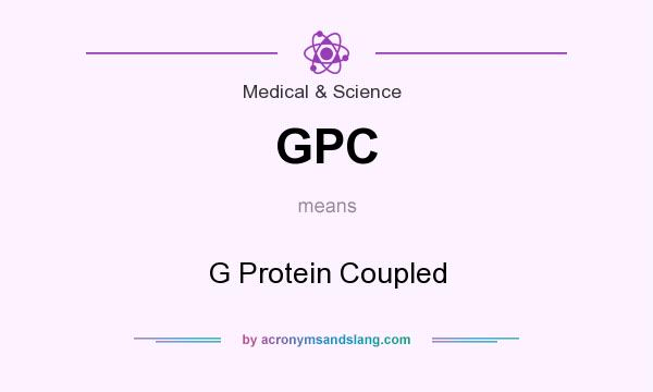What does GPC mean? It stands for G Protein Coupled