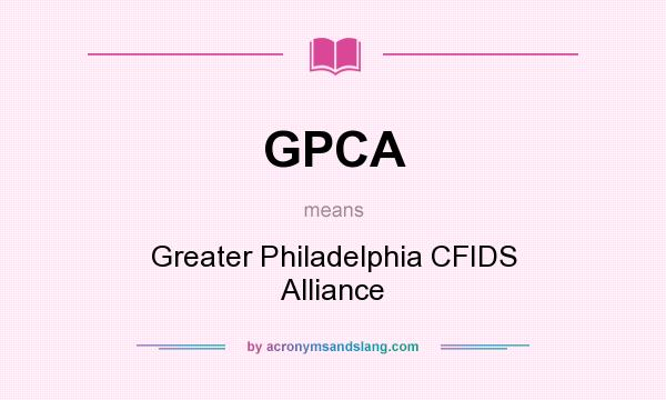 What does GPCA mean? It stands for Greater Philadelphia CFIDS Alliance