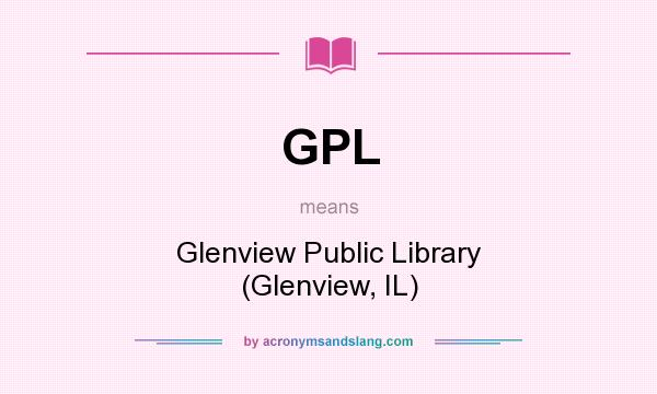 What does GPL mean? It stands for Glenview Public Library (Glenview, IL)