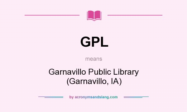 What does GPL mean? It stands for Garnavillo Public Library (Garnavillo, IA)