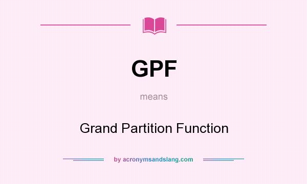 What does GPF mean? It stands for Grand Partition Function