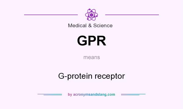 What does GPR mean? It stands for G-protein receptor