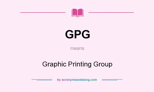 What does GPG mean? It stands for Graphic Printing Group