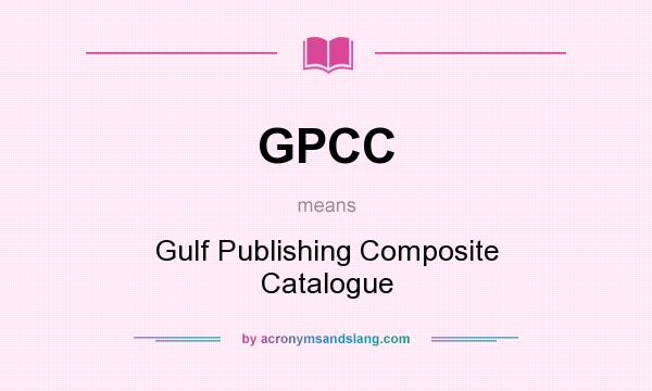 What does GPCC mean? It stands for Gulf Publishing Composite Catalogue