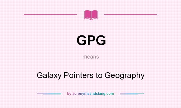 What does GPG mean? It stands for Galaxy Pointers to Geography