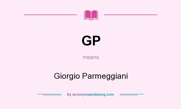 What does GP mean? It stands for Giorgio Parmeggiani
