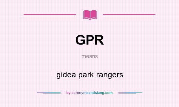 What does GPR mean? It stands for gidea park rangers