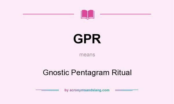 What does GPR mean? It stands for Gnostic Pentagram Ritual