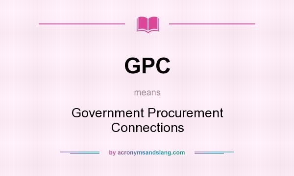 What does GPC mean? It stands for Government Procurement Connections