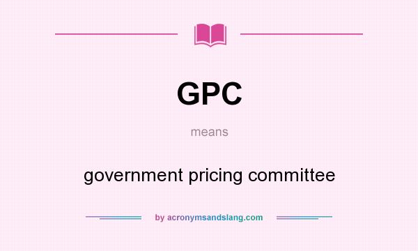What does GPC mean? It stands for government pricing committee