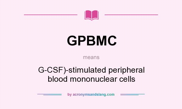 What does GPBMC mean? It stands for G-CSF)-stimulated peripheral blood mononuclear cells