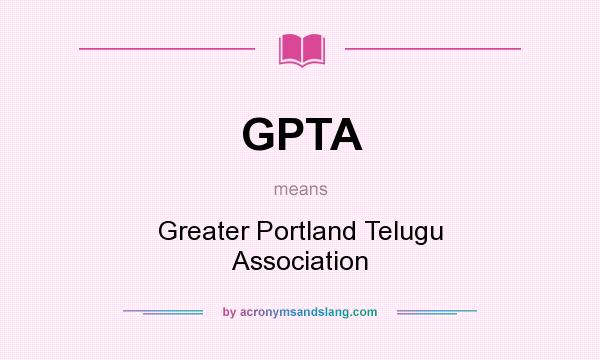 What does GPTA mean? It stands for Greater Portland Telugu Association