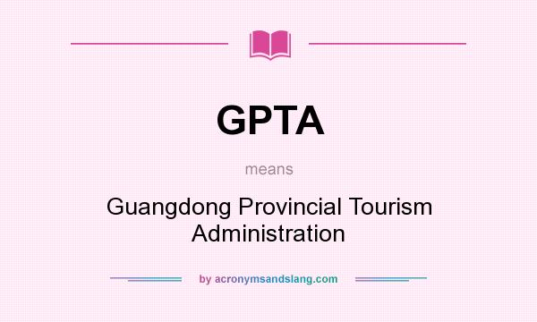 What does GPTA mean? It stands for Guangdong Provincial Tourism Administration
