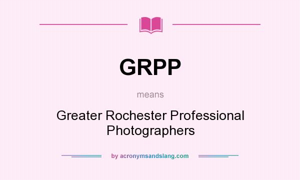 What does GRPP mean? It stands for Greater Rochester Professional Photographers