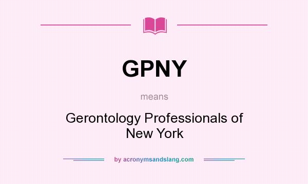 What does GPNY mean? It stands for Gerontology Professionals of New York