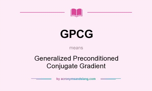 What does GPCG mean? It stands for Generalized Preconditioned Conjugate Gradient
