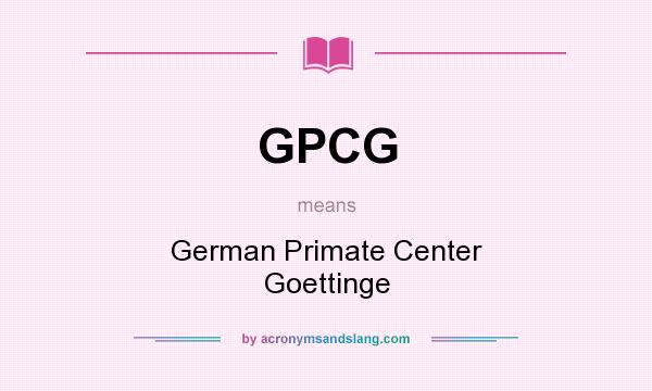 What does GPCG mean? It stands for German Primate Center Goettinge
