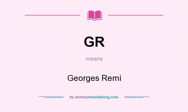 What does GR mean? It stands for Georges Remi
