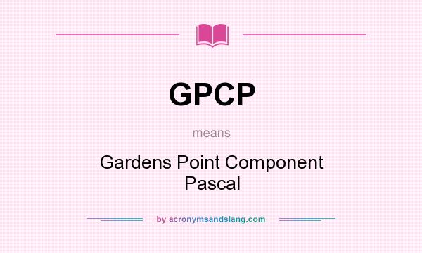 What does GPCP mean? It stands for Gardens Point Component Pascal