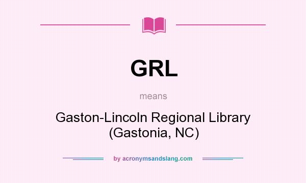 What does GRL mean? It stands for Gaston-Lincoln Regional Library (Gastonia, NC)