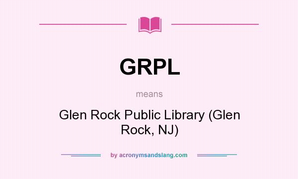 What does GRPL mean? It stands for Glen Rock Public Library (Glen Rock, NJ)