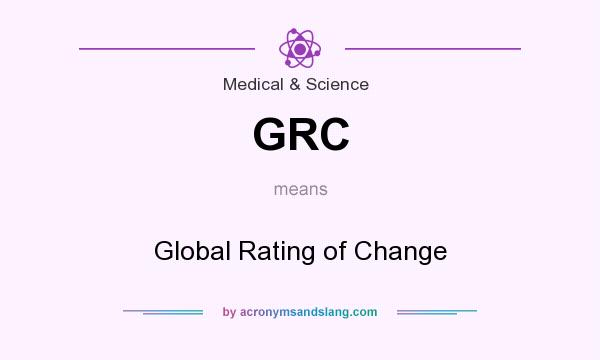 What does GRC mean? It stands for Global Rating of Change