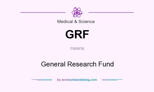 What does GRF mean? It stands for General Research Fund
