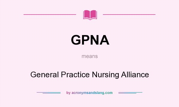What does GPNA mean? It stands for General Practice Nursing Alliance