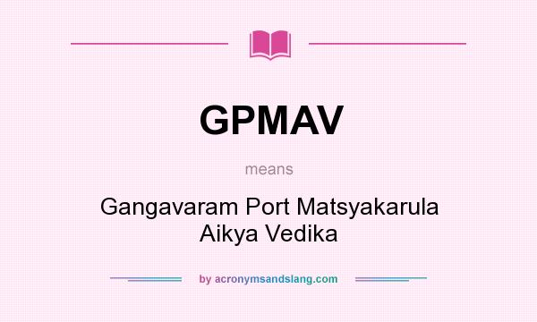 What does GPMAV mean? It stands for Gangavaram Port Matsyakarula Aikya Vedika