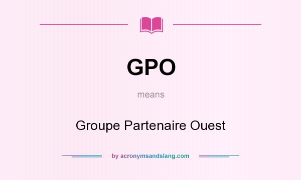 What does GPO mean? It stands for Groupe Partenaire Ouest