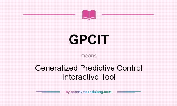What does GPCIT mean? It stands for Generalized Predictive Control Interactive Tool