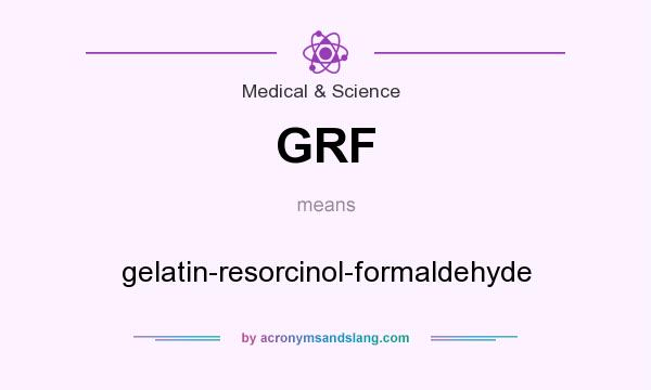 What does GRF mean? It stands for gelatin-resorcinol-formaldehyde