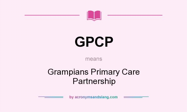 What does GPCP mean? It stands for Grampians Primary Care Partnership