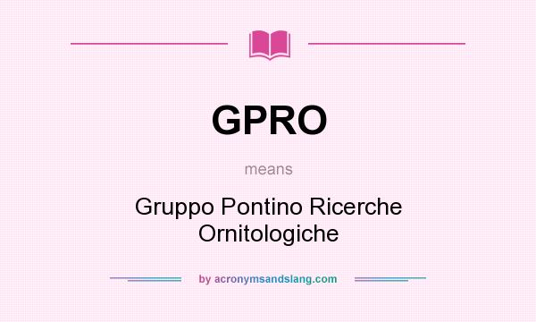 What does GPRO mean? It stands for Gruppo Pontino Ricerche Ornitologiche