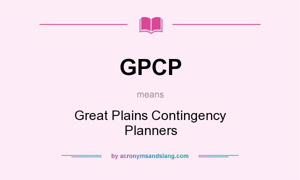 What does GPCP mean? It stands for Great Plains Contingency Planners