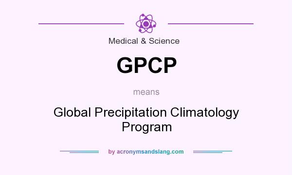 What does GPCP mean? It stands for Global Precipitation Climatology Program