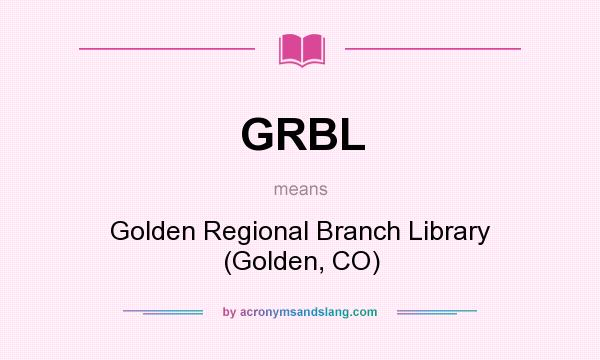 What does GRBL mean? It stands for Golden Regional Branch Library (Golden, CO)